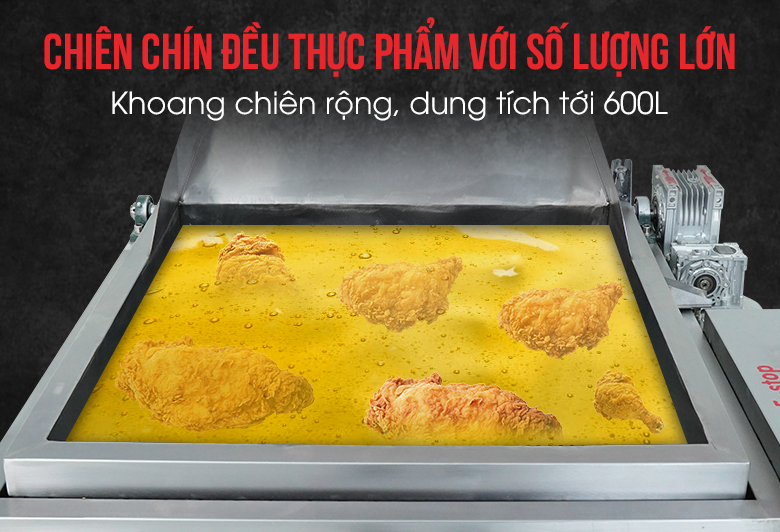 Khoang chiên rộng rãi với dung tích 600l Khoang chiên rộng rãi với dung tích 600l